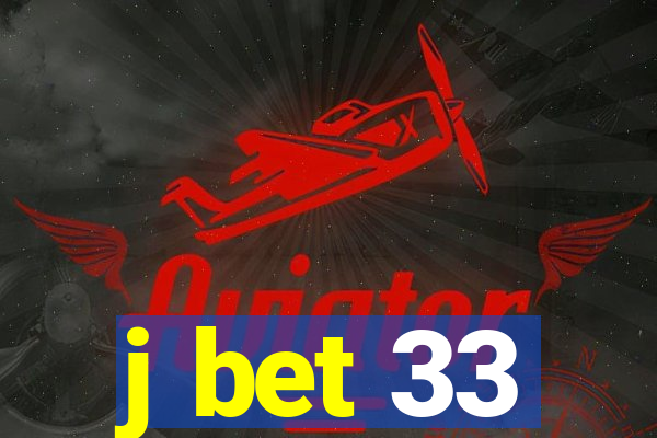 j bet 33